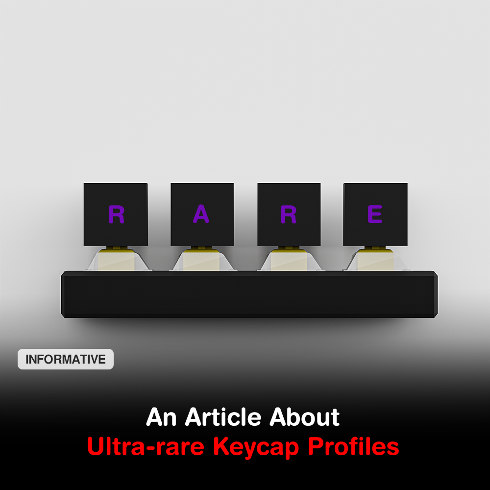 An Article About Ultra-rare Keycap Profiles